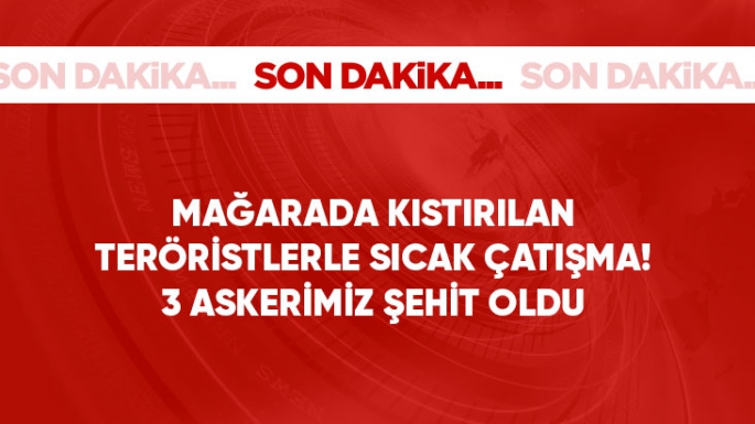 3 askerimiz şehit oldu