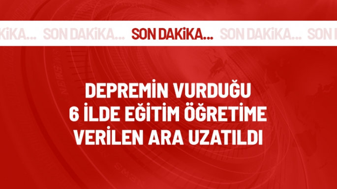 6 İlde eğitim öğretime verilen ara uzatıldı