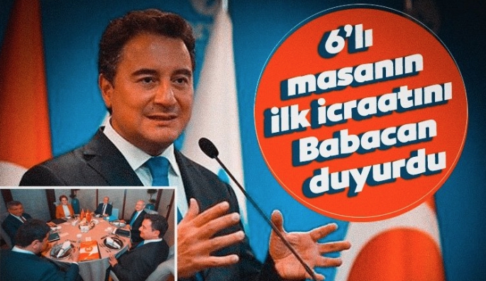 6'lı masanın ilk icraatını Ali Babacan açıkladı