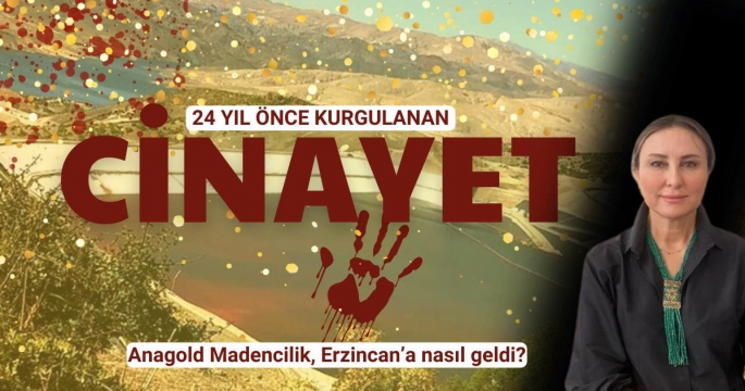 Anagold Madencilik, Erzincan’a nasıl geldi?