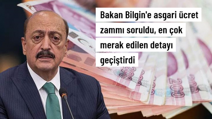 Bakan Vedat Bilgin: Asgari ücret...