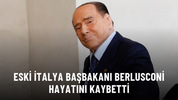 Berlusconi hayatını kaybetti