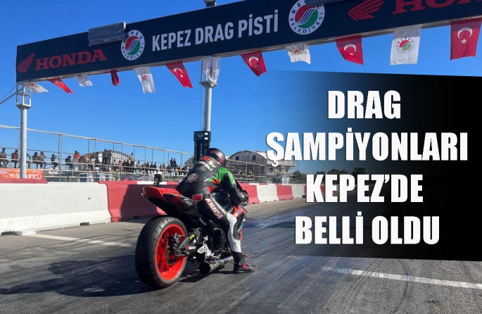 Drag Şampiyonları Kepez’de belli oldu 