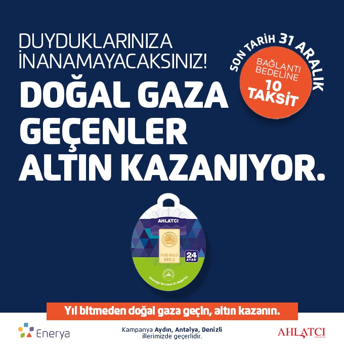 Enerya’yla doğal gaza geçen, altın kazanıyor.