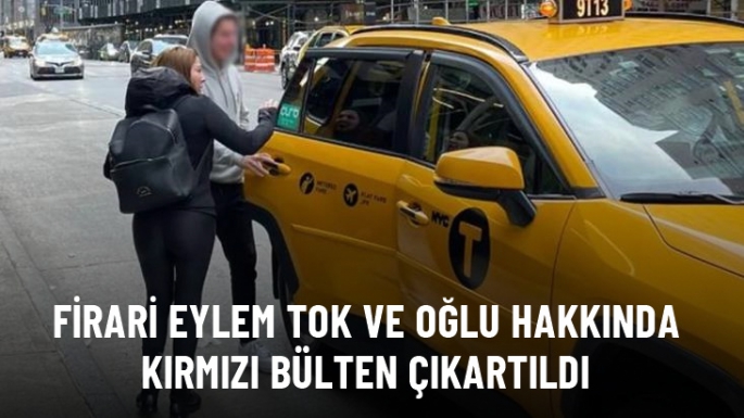 Eylem Tok ve oğlu hakkında kırmızı bülten çıkartıldı