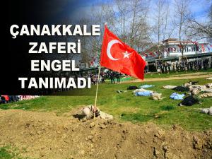 Çanakkale Zaferi engel tanımadı