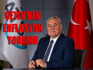 Çetinden Nisan Ayı Enflasyonu Değerlendirmesi