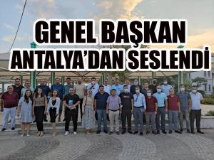 Genel Başkan Antalyadan seslendi