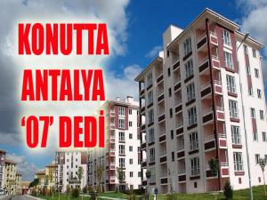 Konutta Antalya '07' Dedi