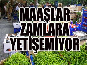 Maaşlar zamlara yetişemiyor!