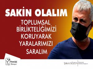 Sakin Olalım, Toplumsal Birlikteliğimizi Koruyarak  Yaralarımızı Saralım