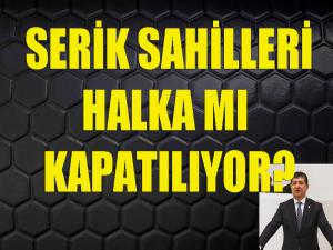 Serik Sahİlleri Halktan mı Kopartılıyor?