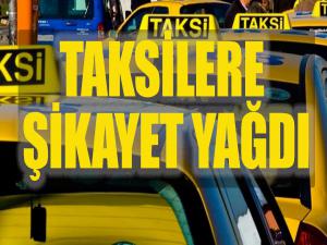 Taksilere şikayet yağdı