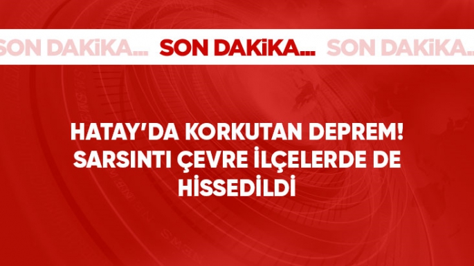 Hatay'da Korkutan Deprem 