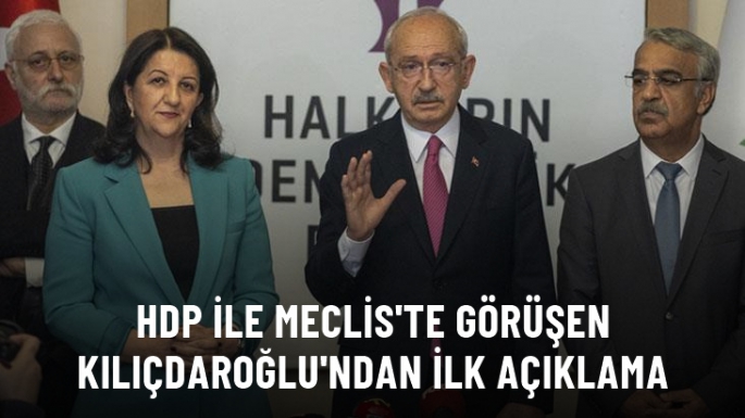 HDP ile görüşen Kılıçdaroğlu'ndan ilk açıklama