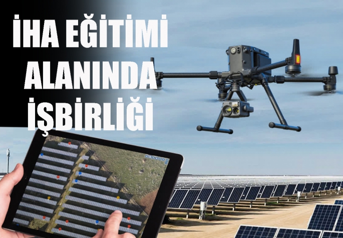 İHA eğitimi alanında iş birliği