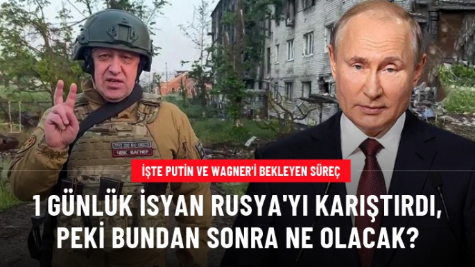 İşte Putin ve Wagner'i bekleyen süreç