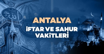 Antalya iftar ve sahur saat kaçta?
