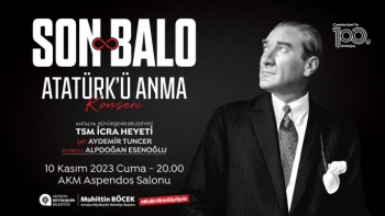 Atatürk ölümünün 85. yılında “Son Balo” ile anılacak