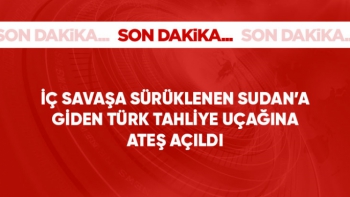Sudan'a giden Türk tahliye uçağına ateş açıldı