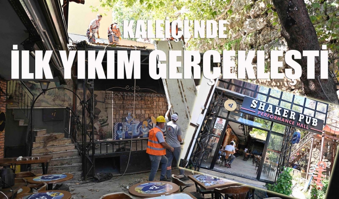 KALEİÇİ'NDE İLK YIKIM GERÇEKLEŞTİ