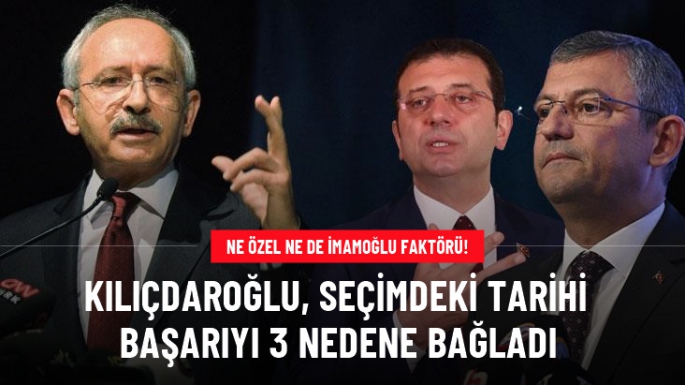 Kılıçdaroğlu, seçimdeki başarıyı 3 nedene bağladı