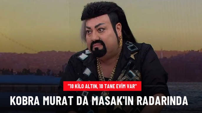 Kobra Murat, MASAK'ın radarına girdi