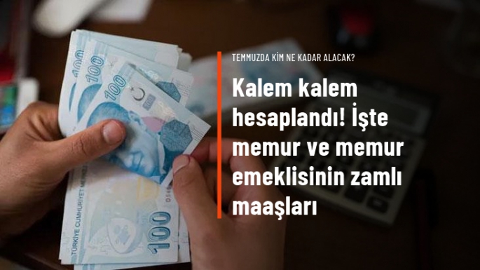 Memur ve memur emeklisinin zamlı maaşları hesaplandı