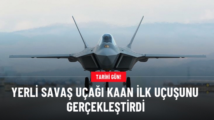 Milli Muharip Uçak Kaan ilk uçuşunu gerçekleştirdi