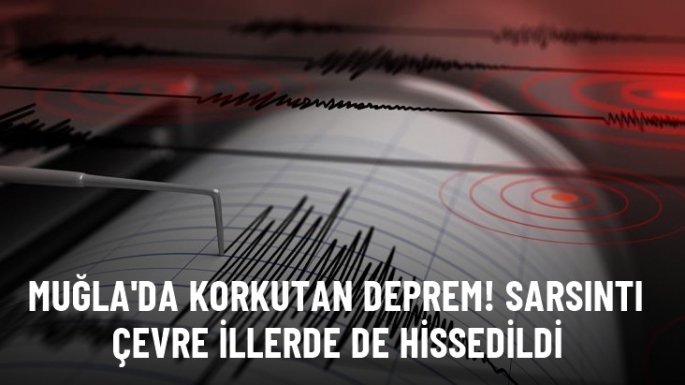 Muğla'da 4.4 büyüklüğünde deprem!