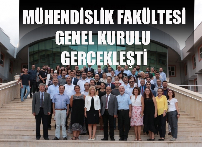 Mühendislik Fakültesi Genel Kurulu gerçekleştirildi