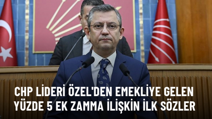 Özel'den emekliye zam açıklaması