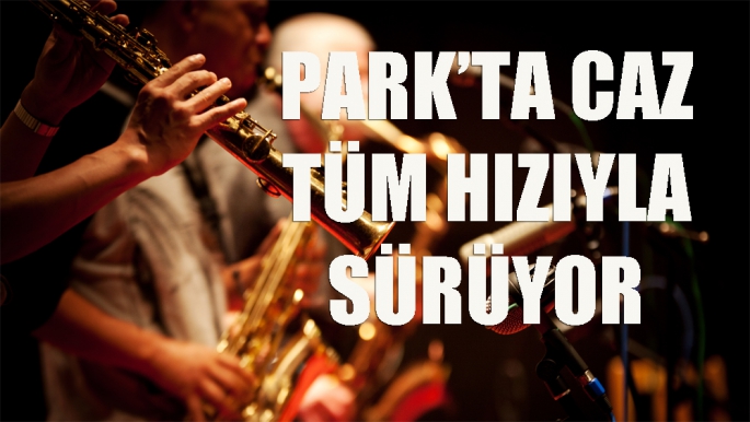 ‘Park’ta Caz’ devam ediyor