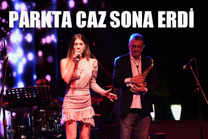 Parkta Caz sona erdi