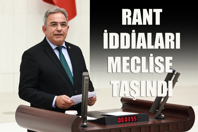 Rant iddialarını TBMM’ye taşıdı