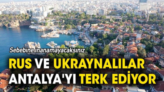 Rus ve Ukraynalılar Antalya'yı terk ediyor