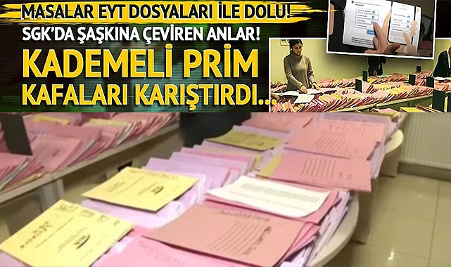 SGK’da masalar EYT dosyaları ile doldu! 