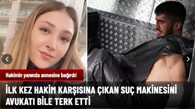 Suç makinesi ilk kez hakim karşısına çıktı