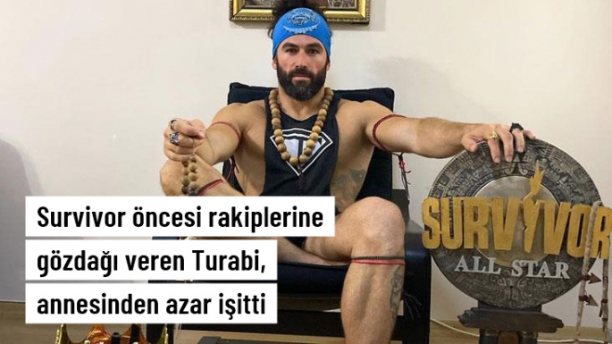 Turabi, annesinden azar işitti