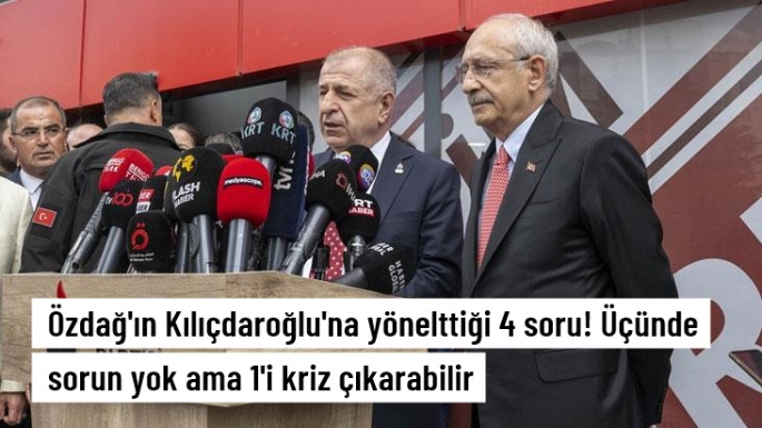 Ümit Özdağ'ın Kılıçdaroğlu'na yönelttiği 4 soru! 