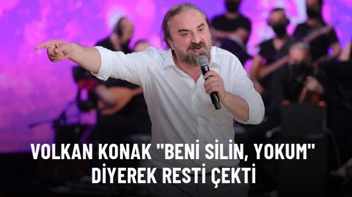 Volkan Konak resti çekti