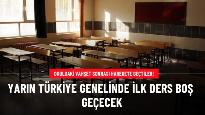 Yarın ilk derse girmeyecekler